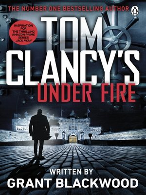Tom Clancy Under Fire By Grant Blackwood 183 Overdrive Ebooks Audiobooks And Videos For Libraries
